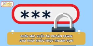 Quên Mật Khẩu Tài Khoản 99Win: Giải Pháp Khắc Phục Nhanh Gọn